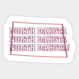 North Dakota, North Dakota, North Dakota! Sticker